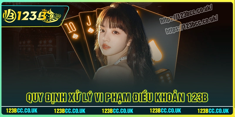 Quy định xử lý khi vi phạm điều khoản dịch vụ 123B