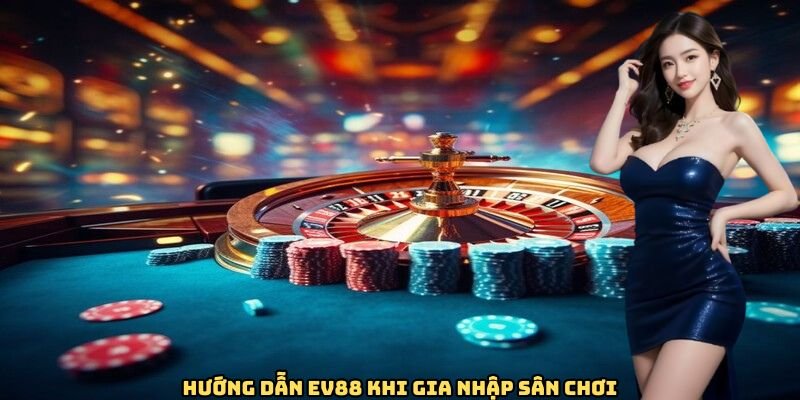 Những nội dung hướng dẫn EV88 quan trọng nhất