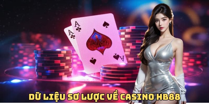 Dữ liệu sơ lược về casino HB88